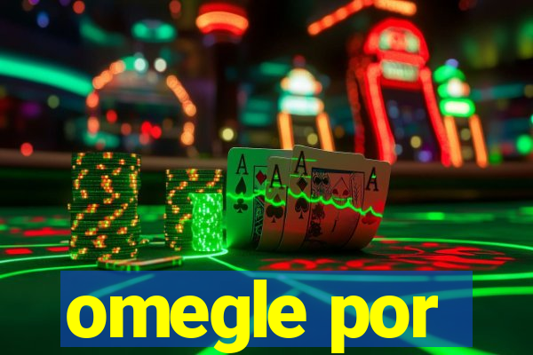 omegle por